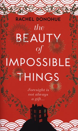 The Beauty of Impossible Things - Rachel Donohue