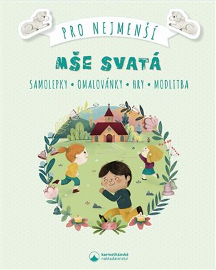 Mše svatá pro nejmenší: Samolepky, omalovánky, hry, modlitba - 