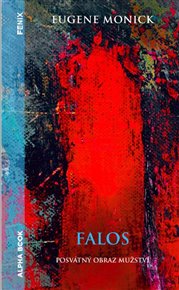 Falos - posvátný obraz mužství - Eugene Monick