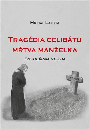 Tragédia celibátu. Mŕtva manželka - Michal Lajcha