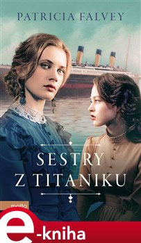 Levně Sestry z Titaniku - Patricia Falvey