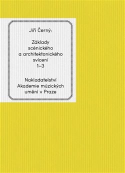 Levně Základy scénického a architektonického svícení 1-3 - Jiří Černý