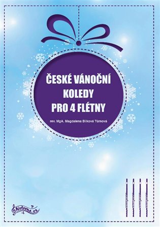 České vánoční koledy pro 4 flétny - Magdalena Bílková Tůmová