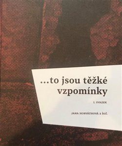 ...to jsou těžké vzpomínky I. svazek koupíte na Kosmas.cz