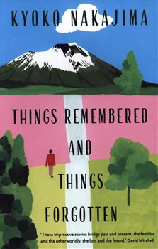 Things Remembered and Things Forgotten - Kyoko Nakajima