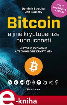 Levně Bitcoin a jiné kryptopeníze budoucnosti. Třetí rozšířené vydání - Dominik Stroukal, Jan Skalický