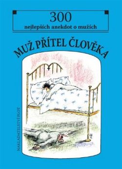 Levně Muž přítel člověka. 300 nejlepších anekdot o mužích