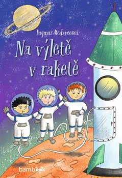Levně Na výletě v raketě - Dagmar Medzvecová