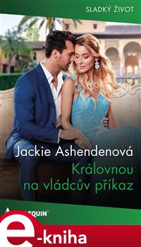 Levně Královnou na vládcův příkaz - Jackie Ashendenová