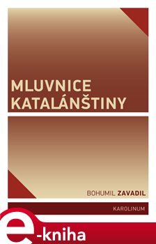 Levně Mluvnice katalánštiny - Bohumil Zavadil