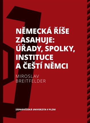 Německá říše zasahuje: úřady, spolky, instituce a čeští Němci 1918—1938 - Miroslav Breitfelder