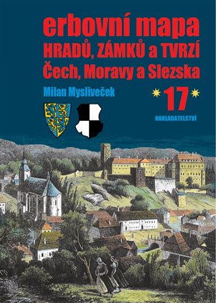 Erbovní mapa hradů, zámků a tvrzí Čech, Moravy a Slezska 17 - Milan Mysliveček