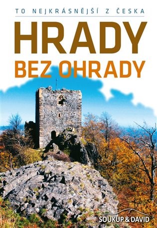 To nejkrásnější z Česka: Hrady bez ohrady - Petr David, Vladimír Soukup