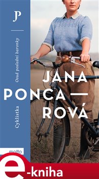 Levně Cyklistka. Osud poslední baronky - Jana Poncarová