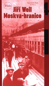 Levně Moskva-hranice. Spisy Jiřího Weila, sv. 4 - Jiří Weil