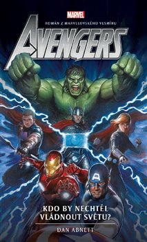 Levně Avengers 6 - Kdo by nechtěl vládnout světu? - Dan Abnett