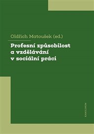 Profesní způsobilost a vzdělávání v sociální práci - Oldřich Matoušek (ed.)