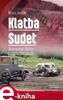 Levně Klatba Sudet. Dramatické dějiny českého - Milan Jenčík