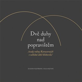 Dvě duhy nad popravištěm - Zuzana Vojtíšková, Olga Fejtová