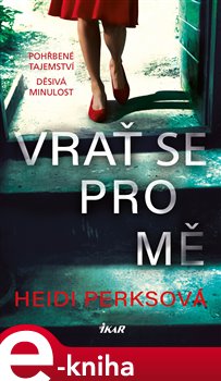 Levně Vrať se pro mě - Heidi Perksová