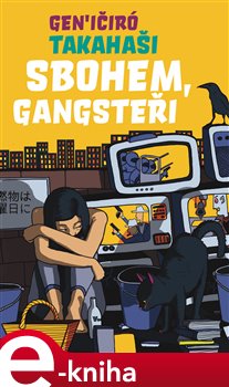 Levně Sbohem, Gangsteři - Gen’ičiró Takahaši