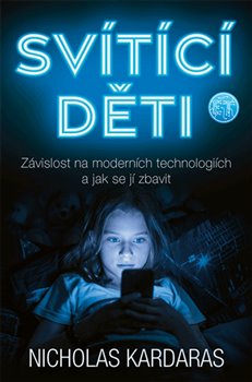 Levně Svítící děti. Závislost na moderních technologiích a jak se jí zbavit - Nicholas Kardaras