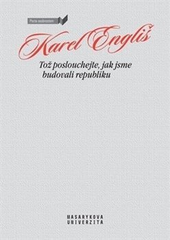 Levně Tož poslouchejte, jak jsme budovali republiku - Karel Engliš
