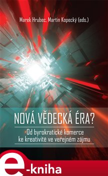 Levně Nová vědecká éra. Od byrokratické komerce ke kreativitě ve veřejném zájmu