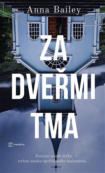 Levně Za dveřmi tma. Zmizení mladé dívky strhne masku spořádaného maloměsta... - Anna Bailey