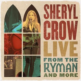 Sheryl Crow: Live From The Ryman And More (2 CD) - Sheryl Crow