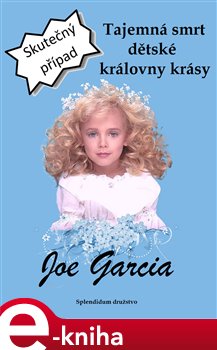 Levně Tajemná smrt dětské královny krásy - Joe Garcia