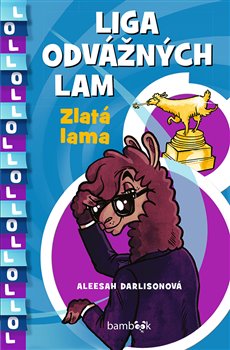 Levně Liga odvážných lam – Zlatá lama - Aleesah Darlisonová