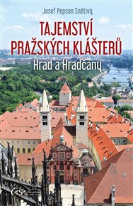 Tajemství pražských klášterů: Hrad a Hradčany - Josef 