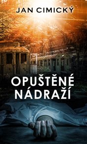 Opuštěné nádraží - Jan Cimický