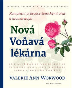 Nová Voňavá lékárna - Kompletní průvodce éterickými oleji a aromaterapi koupíte na Kosmas.cz