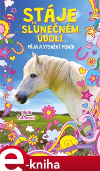 Levně Stáje ve Slunečném údolí – Pája a vysněný poník - Olivia Tuffinová