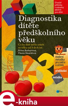 Levně Diagnostika dítěte předškolního věku. Co by dítě mělo umět ve věku od 3 do 6 let - Jiřina Bednářová, Vlasta Šmardová