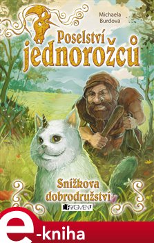 Snížkova dobrodružství. Poselství jednorožců - Michaela Burdová