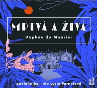 Mrtvá a živá - Daphne Du Maurier