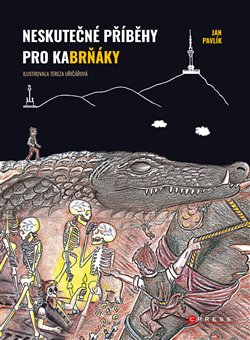 Levně Neskutečné příběhy pro kaBrňáky - Jan Pavlík
