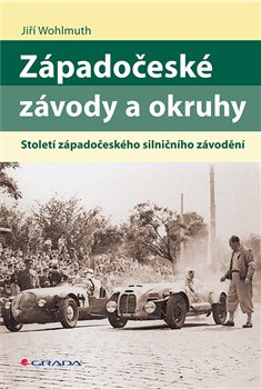 Levně Západočeské závody a okruhy. Století západočeského silničního závodění - Jiří Wohlmuth