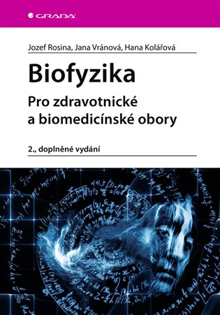 Biofyzika - Hana Kolářová, Jozef Rosina, Jana Vránová