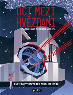Levně Oči mezi hvězdami. Ilustrovaný průvodce noční oblohou - Jacob Kramer