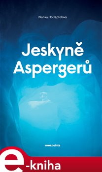 Levně Jeskyně Aspergerů - Blanka Holzäpfelová