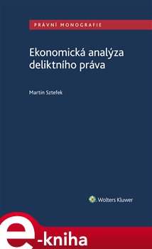 Levně Ekonomická analýza deliktního práva - Martin Sztefek