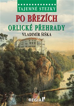 Levně Tajemné stezky - Po březích Orlické přehrady - Vladimír Šiška