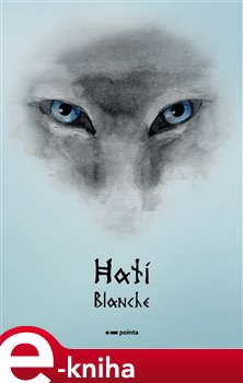 Levně Hati. Prastaré vlčí legendy - Blanche