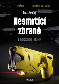 Levně Nesmrtící zbraně. a další technické prostředky - Tomáš Novotný
