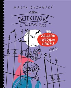 Levně Detektivové z Tajemné ulice: Záhada upířího hrobu - Marta Guzowská
