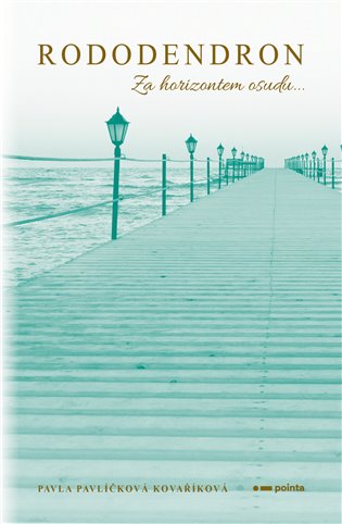 Rododendron: Za horizontem osudu... - Pavla Pavlíčková Kovaříková